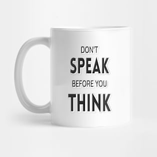 Don't speak before you think Mug